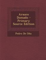 Arauco Domado - Primary Source Edition 1294382489 Book Cover