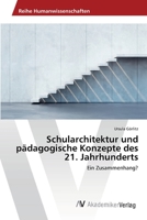 Schularchitektur und pädagogische Konzepte des 21. Jahrhunderts 3639475674 Book Cover