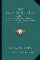 The Story Of Enid The Good: A Supplementary Reader, Prepared For The Seventh Grade 1104400464 Book Cover