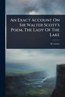 An Exact Account On Sir Walter Scott's Poem, The Lady Of The Lake 1024476758 Book Cover