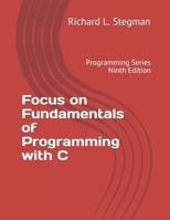 Focus on Fundamentals of Programming with C 1539898296 Book Cover