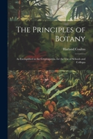 The Principles of Botany: As Exemplified in the Cryptogamia. for the Use of Schools and Colleges 1022470140 Book Cover