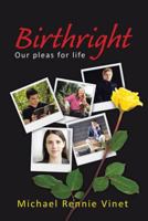 Birthright: Our Pleas for Life 1512754641 Book Cover