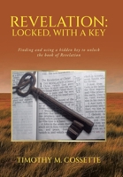 Revelation: Locked, with a Key: Finding and using a hidden key to unlock the book of Revelation B0FSJ1SKH3 Book Cover