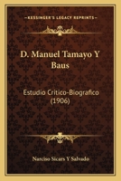 D. Manuel Tamayo Y Baus: Estudio Critico-Biografico (1906) 1173133119 Book Cover