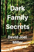 Dark Family Secrets: Some family secrets can be deadly. 1086230396 Book Cover