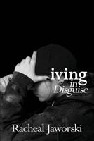 Living in Disguise 1545223440 Book Cover