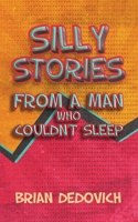 Silly Stories from a Man Who Couldn't Sleep B0D6LNFM4G Book Cover