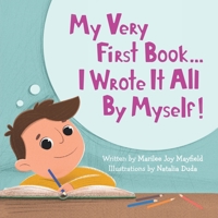 My Very First Book... I Wrote It All Myself - Children’s Inspirational Books for Ages 1-4, Unlock Your Inner Creativity By Learning to Write Your Own Stories - Creative Story Writing for Kids 1957922281 Book Cover