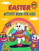 Easter Activity Book For Kids Ages 2-5: Easter Basket Stuffer for Toddlers and Preschoolers with Easter Coloring, Mazes, Dot Markers, Color By Number, ... Dot to Dot and More B09TF21LT7 Book Cover