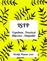 ISTP Weekly Planner: 2020 ISTP Myers Briggs Personality Weekly Organizer With Vision Diary 1708554866 Book Cover