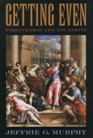 Getting Even: Forgiveness and Its Limits 0195178556 Book Cover