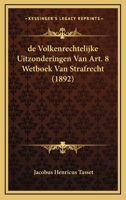 De Volkenrechtelijke Uitzonderingen Van Art. 8 Wetboek Van Strafrecht (1892) 1160063354 Book Cover
