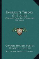 Emerson's Theory Of Poetry: Compiled From The Works And Journals 1430476249 Book Cover