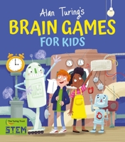 Alan Turing's Brain Games for Kids 1398802514 Book Cover