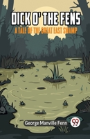 Dick o' the Fens A Tale of the Great East Swamp 9359955876 Book Cover