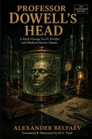 Professor Dowell's Head: An Illustrated Vintage Sci-Fi Classic and Medical Horror Thriller (Unabridged Translation) B0HCL2F96Y Book Cover
