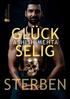 Glückselig Sterben: Ein mutiger Blick auf unsere Vergänglichkeit und die Reise der Seele - mit Reflexionsseiten, Yoga gegen Angst und angeleiteter Todesmeditation (German Edition) 399082175X Book Cover
