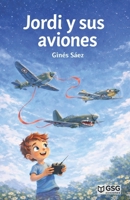 Jordi y sus aviones (Edición en español): Historias de vuelo y amistad (Spanish Edition) 8409822539 Book Cover