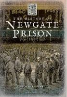 The History of Newgate Prison 1473876400 Book Cover