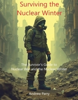 Surviving the Nuclear Winter B0DQ6J32LC Book Cover