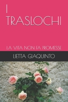 I TRASLOCHI: LA VITA NON FA PROMESSE B089TZTKVZ Book Cover