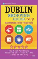 Dublin Shopping Guide 2019 : Best Rated Stores in Dublin, Republic of Ireland - Stores Recommended for Visitors, (Dublin Shopping Guide 2019) 1722617438 Book Cover