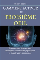 Comment activer le troisième œil: Des exercices simples pour développer vos facultés psychiques et élargir votre conscience (French Edition) B0BQ9J8D9J Book Cover