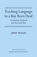 Teaching Language to a Boy Born Deaf: The Popham Notebook and Associated Texts 0199677085 Book Cover