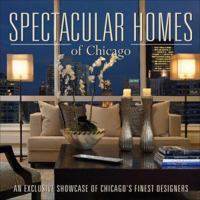 Spectacular Homes of Chicago: An Exclusive Showcase of Chicago's Finest Designers 1933415215 Book Cover