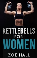 Kettlebells for Women: The Ultimate Kettlebell Workout to Lose Weight Using Simple Techniques B08BDXM6N8 Book Cover