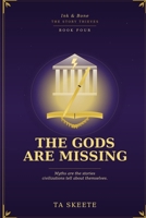 The Gods Are Missing: Ink & Bone: The Story Thieves, Book Four B0H9HVYTNG Book Cover
