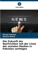 Die Zukunft der Nachrichten mit der Linse der sozialen Medien in Pakistan verfolgen (German Edition) 6207560361 Book Cover