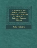 Crepusculo dos deuses: contos e historias traduzidas do allem~ao 1295333732 Book Cover