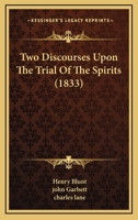 Two Discourses Upon the Trial of the Spirits 0526445947 Book Cover