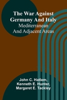 The war against Germany and Italy: Mediterranean and adjacent areas 9362998505 Book Cover