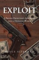 Exploit: A Private Detective’S Adventure into a Depraved World 1475990626 Book Cover