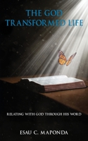 The God Transformed Life: Relating With God Through His Word 1839750588 Book Cover