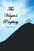 The Virgin's Prophecy 166559490X Book Cover