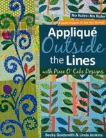 Applique Outside the Lines with Piece O'Cake Designs: No Rules-No Ruler 1571206094 Book Cover