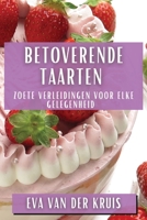Betoverende Taarten: Zoete Verleidingen voor Elke Gelegenheid (Dutch Edition) 1835593526 Book Cover