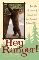 Hey Ranger!: True Tales of Humor & Misadventure from America's National Parks 1493098853 Book Cover