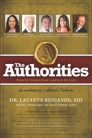 The Authorities - Dr Latanya Benjamin: Powerful Wisdom from Leaders in the Field B0914PW2NQ Book Cover