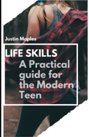 Life Skills: A practical guide for the Modern Teen B0CQ6QHZQS Book Cover