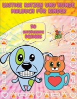 Lustige Katzen und Hunde Malbuch f�r Kinder: Entz�ckende Katzen und Hunde- 50 Entz�ckende Katzen und Hunde Designs F�r Jungen und M�dchen - F�r Kinder ab 2 Jahren - Einzigartige F�rbung Seiten - Wunde 1471715043 Book Cover