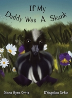 If My Daddy Was a Skunk 1665745479 Book Cover