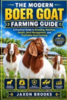 THE MODERN BOER GOAT FARMING GUIDE: A Practical Guide to Breeding, Nutrition, Health, Herd Management, and Profitable Goat Farming B0HJ4J5BCS Book Cover
