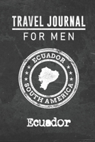 Travel Journal for Men Ecuador: 6x9 Travel Notebook or Diary with prompts, Checklists and Bucketlists perfect gift for your Trip to Ecuador for every your Man, Husband or Boyfriend 1712765884 Book Cover