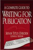 A Complete Guide to Writing for Publication 1892525097 Book Cover