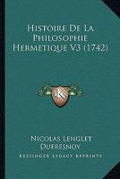 Histoire de La Philosophie Hermetique V3 (1742) 1166060845 Book Cover